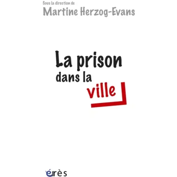 La prison dans la ville - Martine Herzog-Evans, Collectif