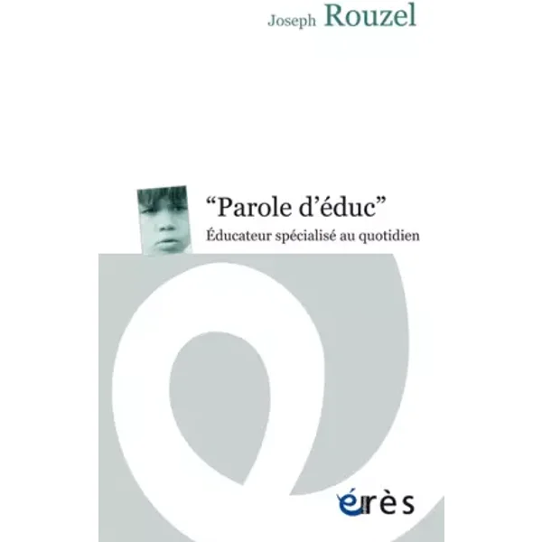 "Paroles d'éduc" : Educateur spécialisé au quotidien - Joseph Rouzel, Rémy Puyuelo