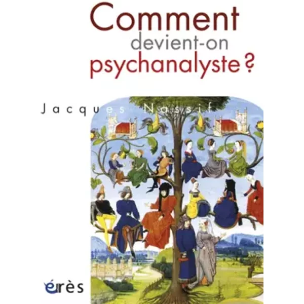 Comment devient-on psychanalyste ? - Jacques Nassif