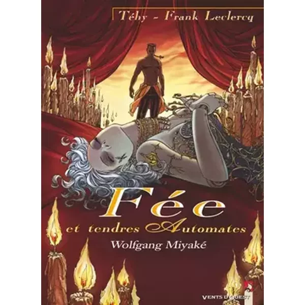 Fée et Tendres Automates, tome 3 : Wolfgang Miyaké - Téhy