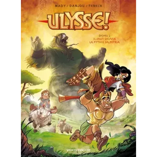 Ulysse! Tome 2 : Il faut sauver la pythie Salpetria - Mady, Ludovic Danjou