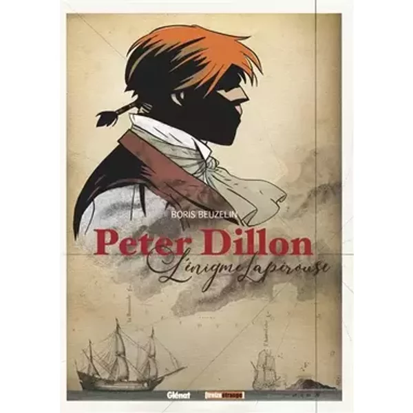 Peter Dillon: L'énigme Lapérouse - Boris Beuzelin