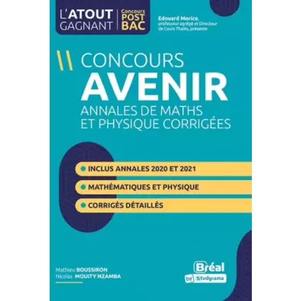 Concours avenir : annales des maths et physiques corrigés: Inclus les annales du concours 2020 et 2021 - Mathieu Boussiron, Nicolas Mouity Nzamba