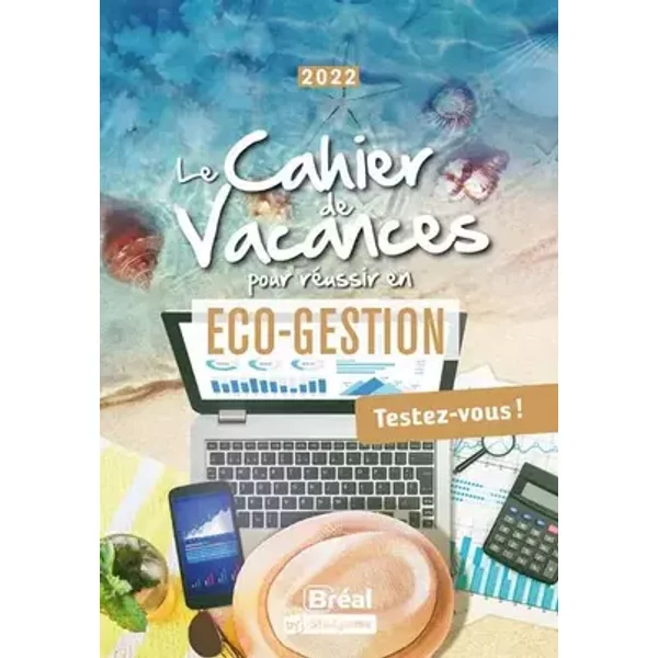 Le cahier de vacances pour réussir en Eco-gestion: Édition 2022 - Françoise Ferré, Eric Keslassy, Luc Tredez