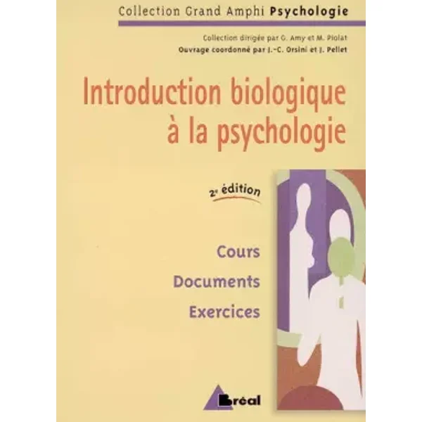 Introduction biologique à la psychologie - Jean-Claude Orsini, Jean Pellet, Georgette Apicella, Isabelle Le Roy, Collectif