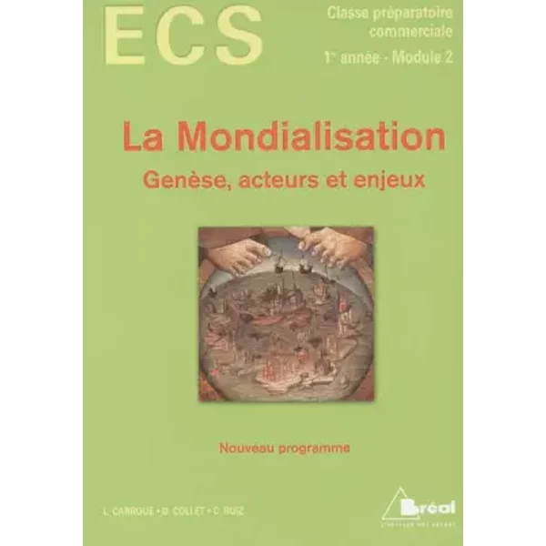 La Mondialisation : GenèSe, Acteurs Et Enjeux - Laurent Carroué, Didier Collet, Claude Ruiz-image