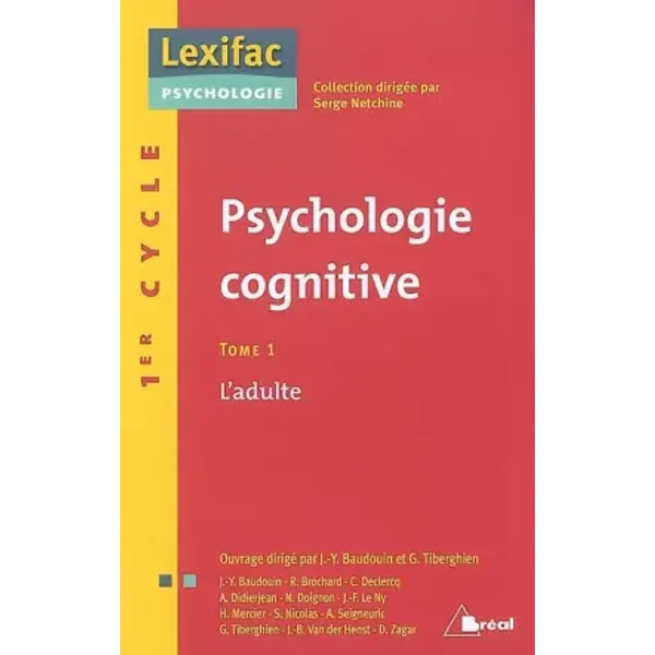 Psychologie cognitive : Tome 1, L'adulte - Jean-Yves Baudouin, Guy Tiberghien, Renaud Brochard, Christelle Declercq, Collectif