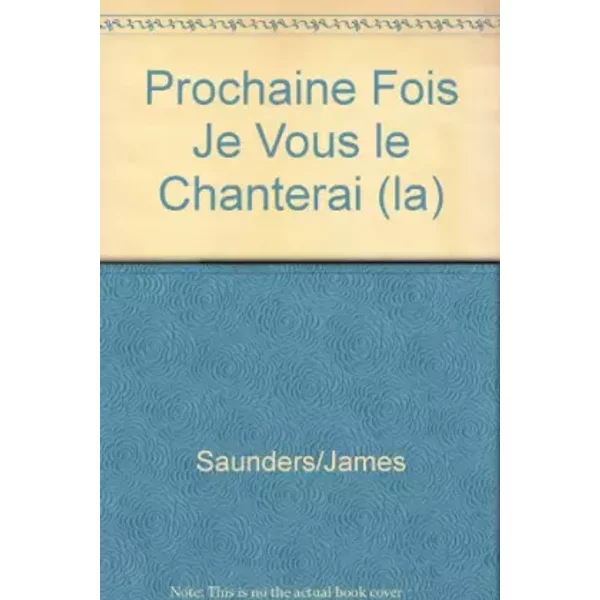 La Prochaine Fois Je Vous Le Chanterai - James Saunders-image