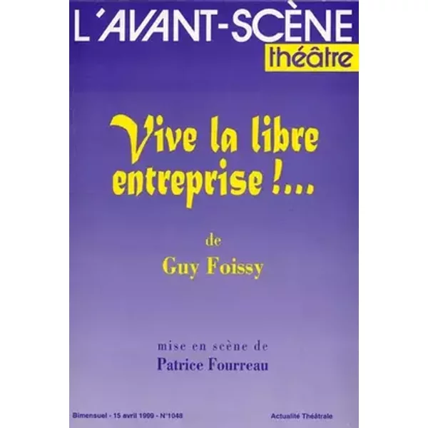 L'avant-scene theatre n° 1048 ; Vive la libre entreprise ! - Foissy Guy