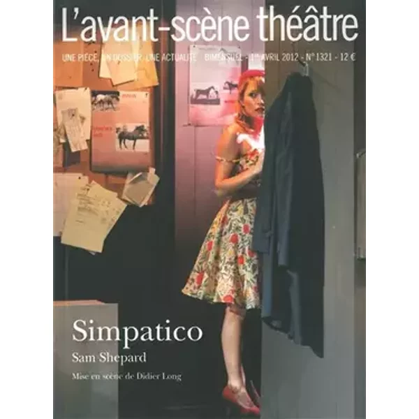 L'Avant-scène théâtre, N° 1321, avril 2012 : Simpatico, Sam Shepard : Mise en scène de Didier Long - Sam Sheppard, Anne-Claire Boumendil, Olivier Celik, Collectif