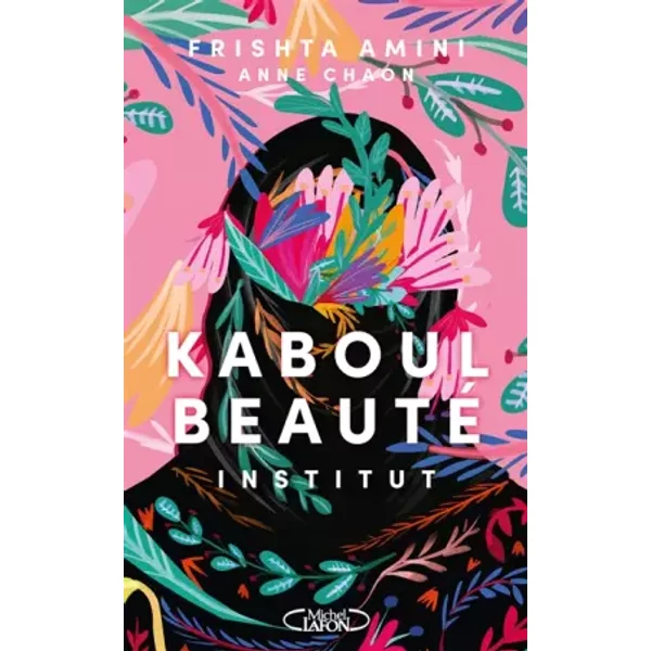 Kaboul Beauté Institut - Frishta Amini, Anne Chaon
