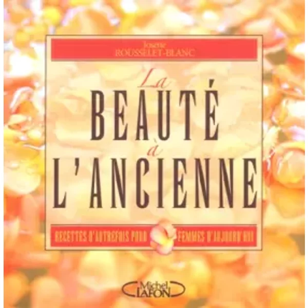 Beaute A L Ancienne - Josette ROUSSELET-BLANC-image