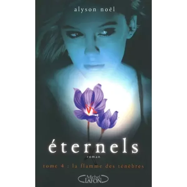 Eternels, Tome 4 : La Flamme Des TéNèBres - Alyson NoëL-image