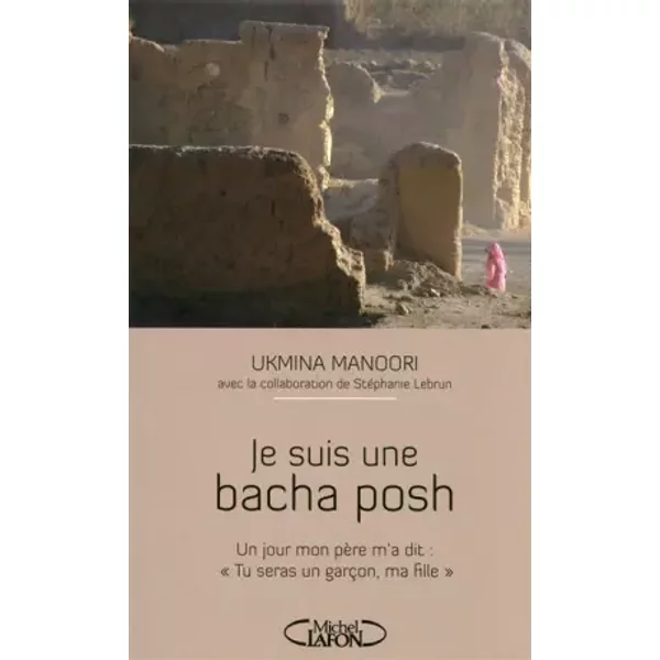 Je suis une bacha posh. En Afghanistan, une fille dans des habits d'homme... - Ukmina Manoori