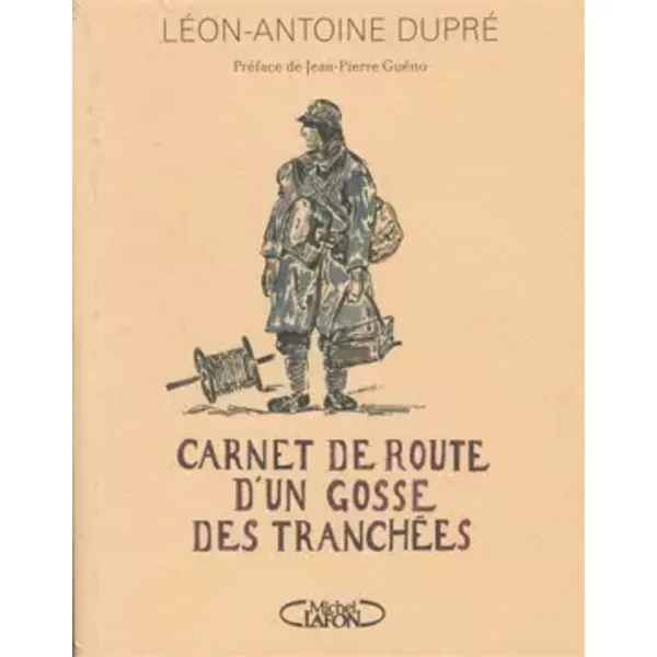 Carnet de route d'un gosse des tranchées - Leon-antoine Dupre, Jean-pierre Gueno