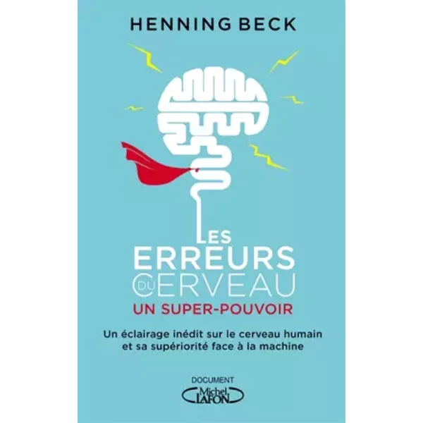 Les erreurs du cerveau : un super-pouvoir - Henning Beck