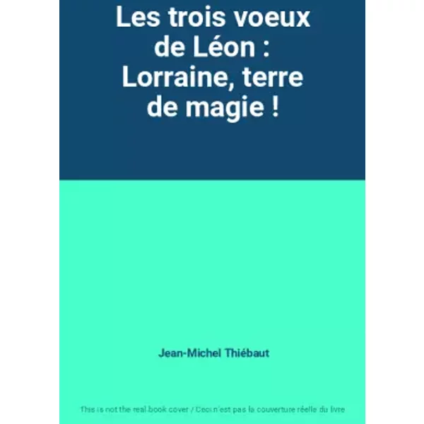Les Trois Voeux De LéOn : Lorraine, Terre De Magie ! - Jean-Michel ThiéBaut-image