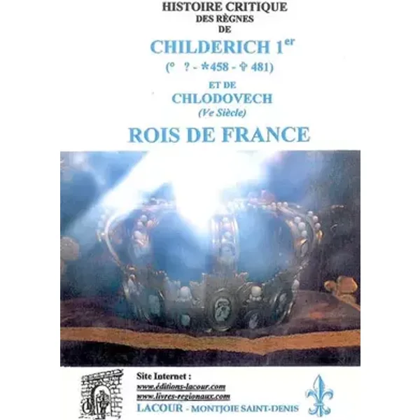 Histoire critique des règnes de Childerich Ier (458-481) et de Chlodovech (Ve siècle), rois de France - Wilhelm Junghans