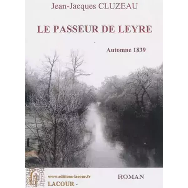 Le passeur de Leyre: Automne 1839 - Jean-Jacques Cluzeau