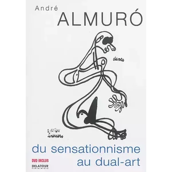 André Almuro, du sensationnisme au dual-art - Philippe Jubard