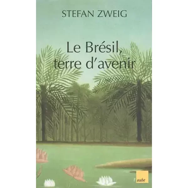 Le Brésil, terre d'avenir - Stefan Zweig, Alain Mangin, Jean Longeville