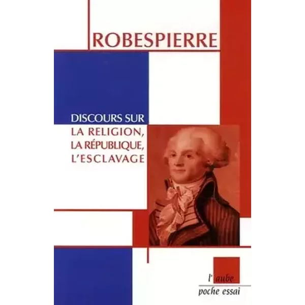 Discours sur la religion, la République, l'esclavage - Maximilien Robespierre