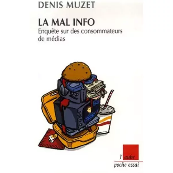 La Mal Info: EnquêTe Sur Des Consommateurs De MéDias - Denis Muzet-image