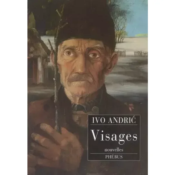 Visages - Ivo Andric, Ljiljana Huibner-Fuzellier, Raymond Fuzellier