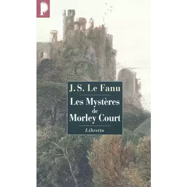 Les mystères de Morley Court: Une chronique de la vieille cité de Dublin (0000) - Joseph Sheridan Le Fanu