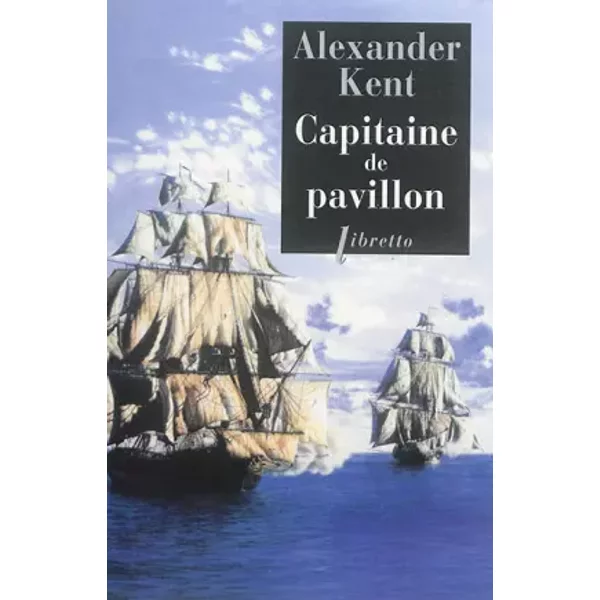 Capitaine de pavillon : Une aventure de Richard Bolitho - Alexander Kent