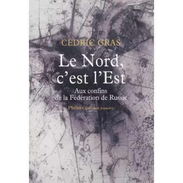 Le Nord, c'est l'Est - Cédric Gras