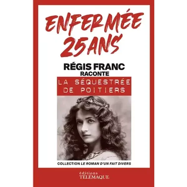 Enfermée 25 ans - Régis Franc