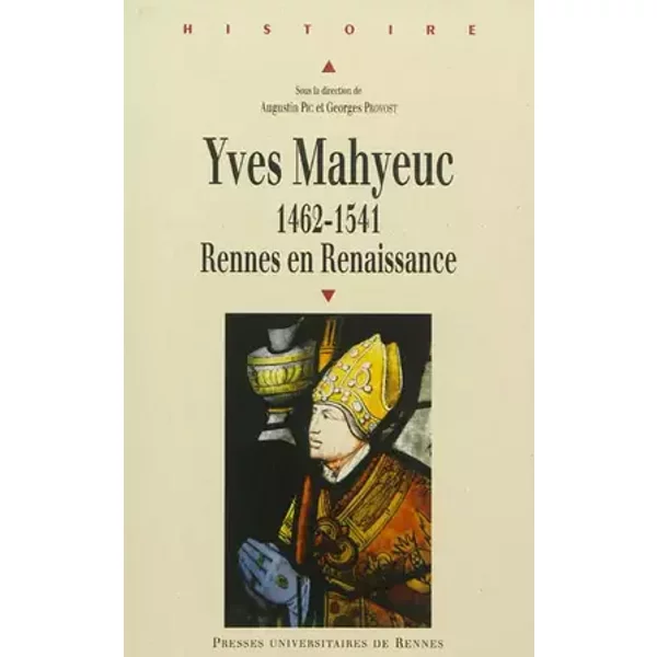 Yves Mahyeuc, 1462-1541: Rennes en Renaissance - PUR