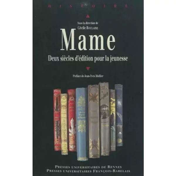 Mame: Deux siècles d'édition pour la jeunesse - Cécile Boulaire, Collectif, Jean-Yves Mollier