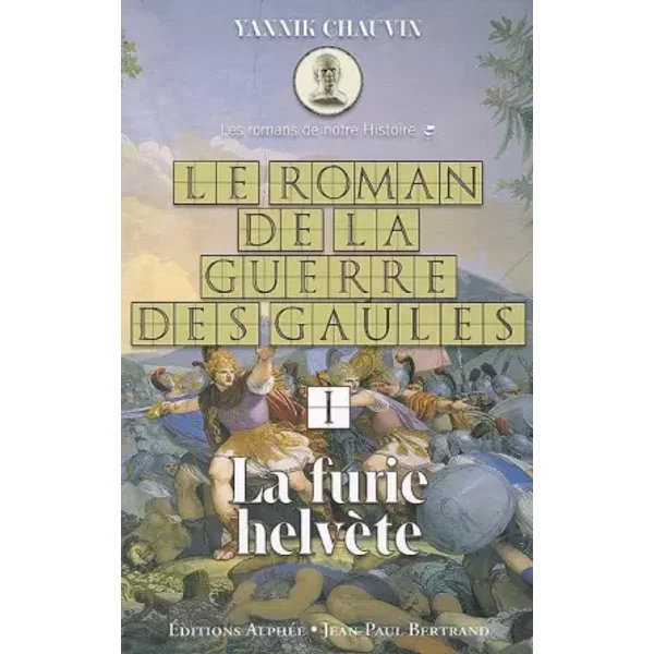 Le Roman De La Guerre Des Gaules, Tome 1 : La Furie HelvèTe - Yannik Chauvin-image