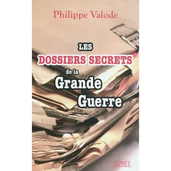 Les Dossiers Secrets De La Grande Guerre - Philippe Valode-image