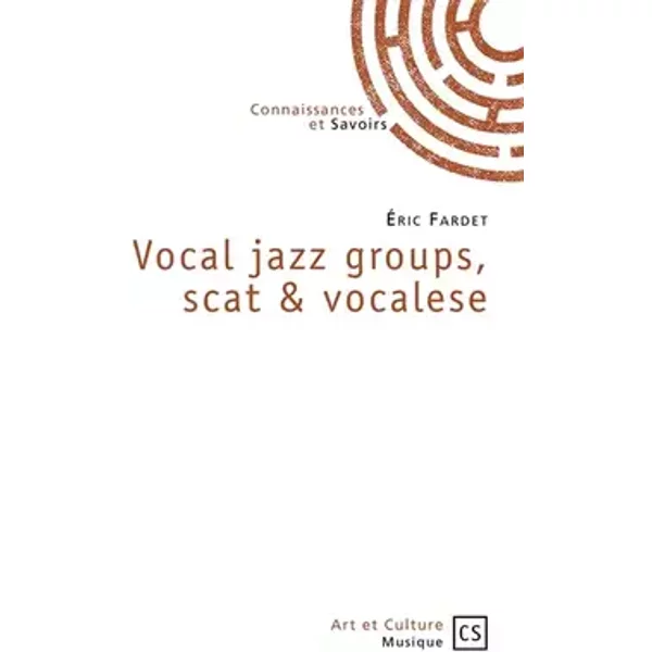 Vocal jazz groups, scat & vocalese - Eric Fardet