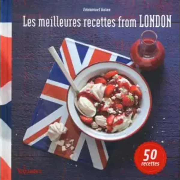 Les Meilleures Recettes From London ! 50 Recettes - Emmanuel Guian-image