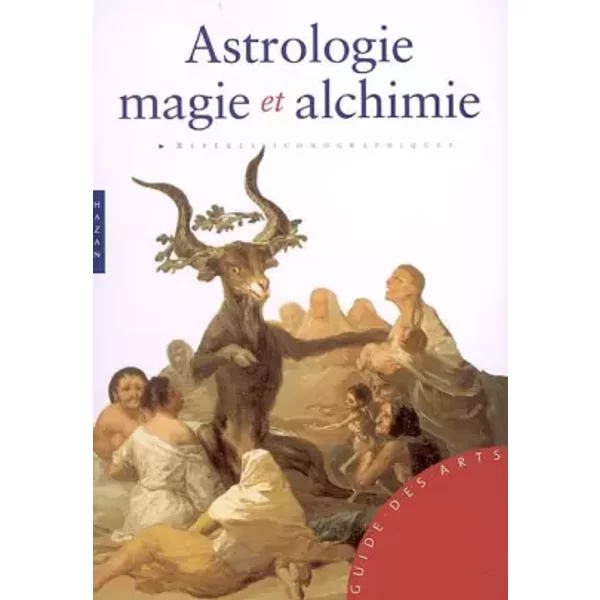 Astrologie, magie et alchimie - Matilde Battistini, Dominique Férault