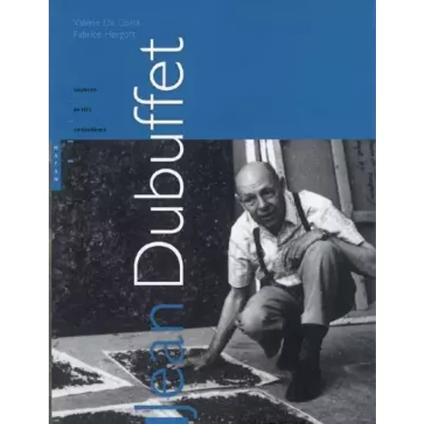 Jean Dubuffet: Oeuvres, écrits, entretiens - Valérie Da Costa, Fabrice Hergott