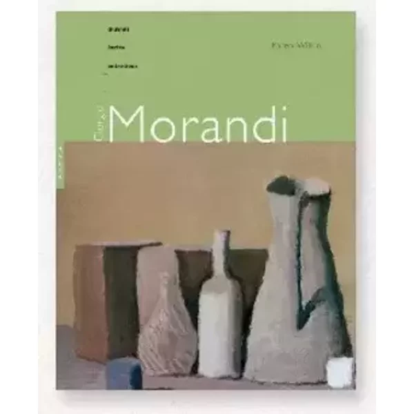 Giorgio Morandi : Oeuvres, écrits, entretiens - Karen Wilkin, Claire Mulkai