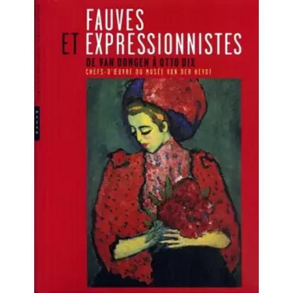 Fauves et expressionnistes De Van Dongen à Otto Dix - Christine Poullain, Michel Draguet, Lionel Richard, Collectif, Jacques Taddei