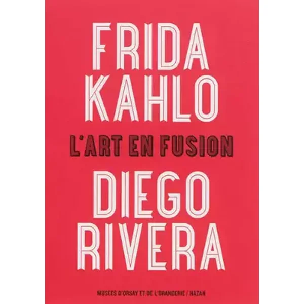 Frida Kahlo et Diego Rivera (Album de l'exposition): L'art en fusion - Marie-Paule Vial, Beatrice Avanzi, Leïla Jarbouai