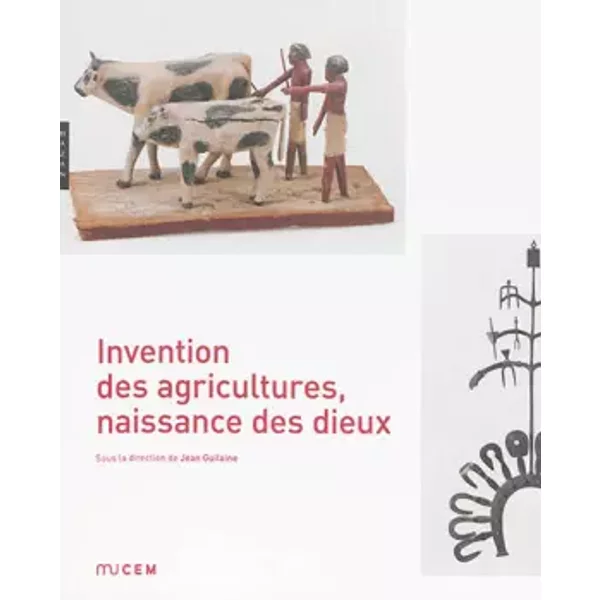 Invention des agricultures, naissance des dieux - Jean Guilaine