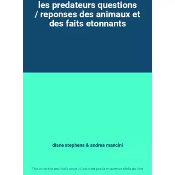 Les Predateurs Questions / Reponses Des Animaux Et Des Faits Etonnants - Diane Stephens Et Andrea Mancini-image