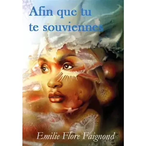 Afin que tu te souviennes - Faignond emilie Flore