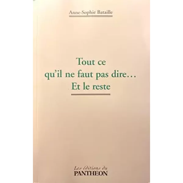 Tout Ce Qu'il Ne Faut Pas Dire, Et Le Reste - Anne-Sophie Bataille-image