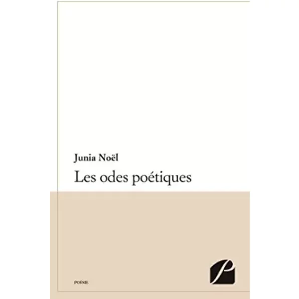 Les odes poétiques - Junia Noël