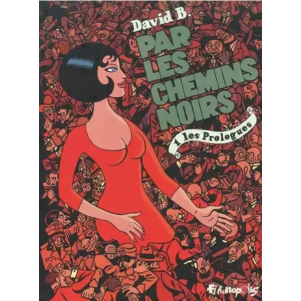Par les chemins noirs (Tome 1-Les Prologues) - David B.