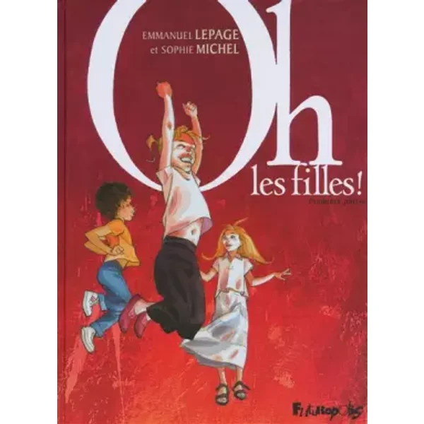 Oh, les filles !, Tome 1 : - Sophie Michel, Emmanuel Lepage